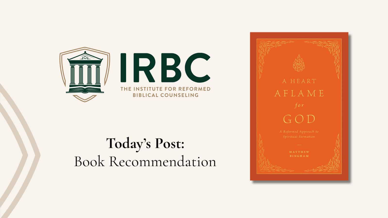 Book Recommendation: A Heart Aflame for God - The Institute for Reformed  Biblical Counseling